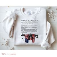 5 Thing Liberals Will Never Understand Sweatshirt thumb 2