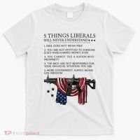 5 Thing Liberals Will Never Understand T-Shirt thumb 0