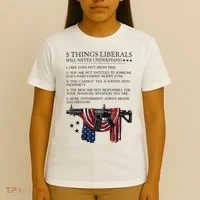 5 Thing Liberals Will Never Understand T-Shirt thumb 4