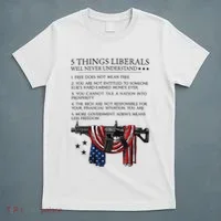 5 Thing Liberals Will Never Understand T-Shirt thumb 5