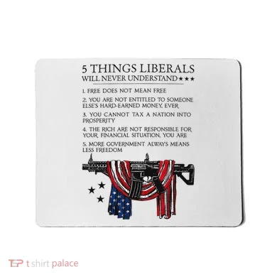 5 Thing Liberals Will Never Understand Mousepad