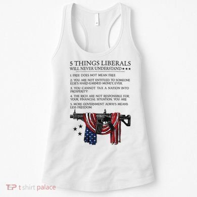 5 Thing Liberals Will Never Understand Women's Tank Top