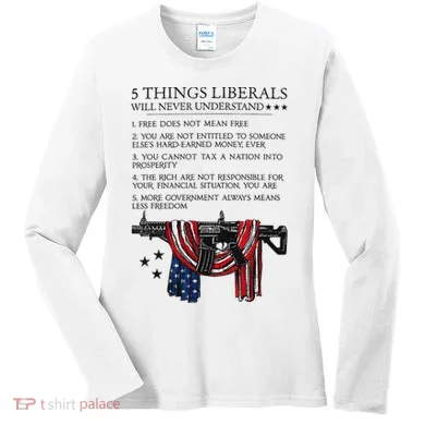 5 Thing Liberals Will Never Understand Women's Long Sleeve Shirt