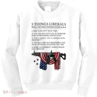 5 Thing Liberals Will Never Understand Kids Sweatshirt thumb 0