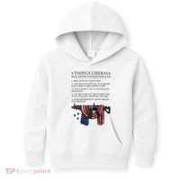 5 Thing Liberals Will Never Understand Kids Hoodie thumb 0