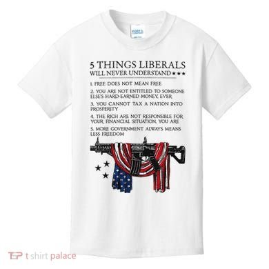 5 Thing Liberals Will Never Understand Kids T-Shirt