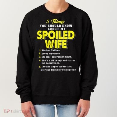 5 Things You Should Know About My Spoiled Wife Women's Sweatshirt
