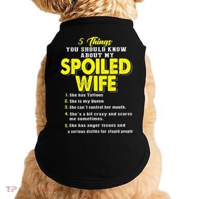 5 Things You Should Know About My Spoiled Wife Doggie Tank