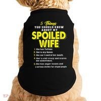 5 Things You Should Know About My Spoiled Wife Doggie Tank thumb 0