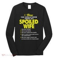 5 Things You Should Know About My Spoiled Wife Long Sleeve Shirt thumb 0