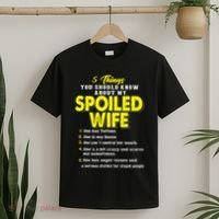 5 Things You Should Know About My Spoiled Wife T-Shirt thumb 2