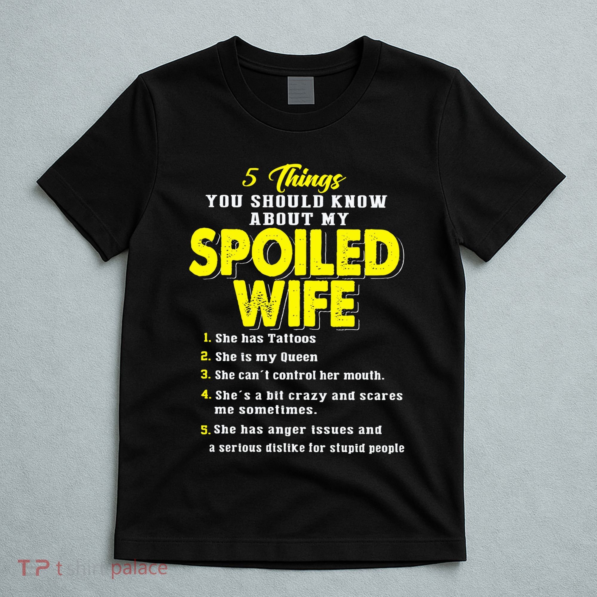 5 Things You Should Know About My Spoiled Wife T-Shirt