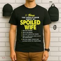 5 Things You Should Know About My Spoiled Wife T-Shirt thumb 6