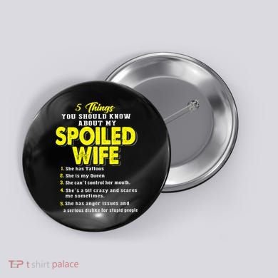 5 Things You Should Know About My Spoiled Wife Button