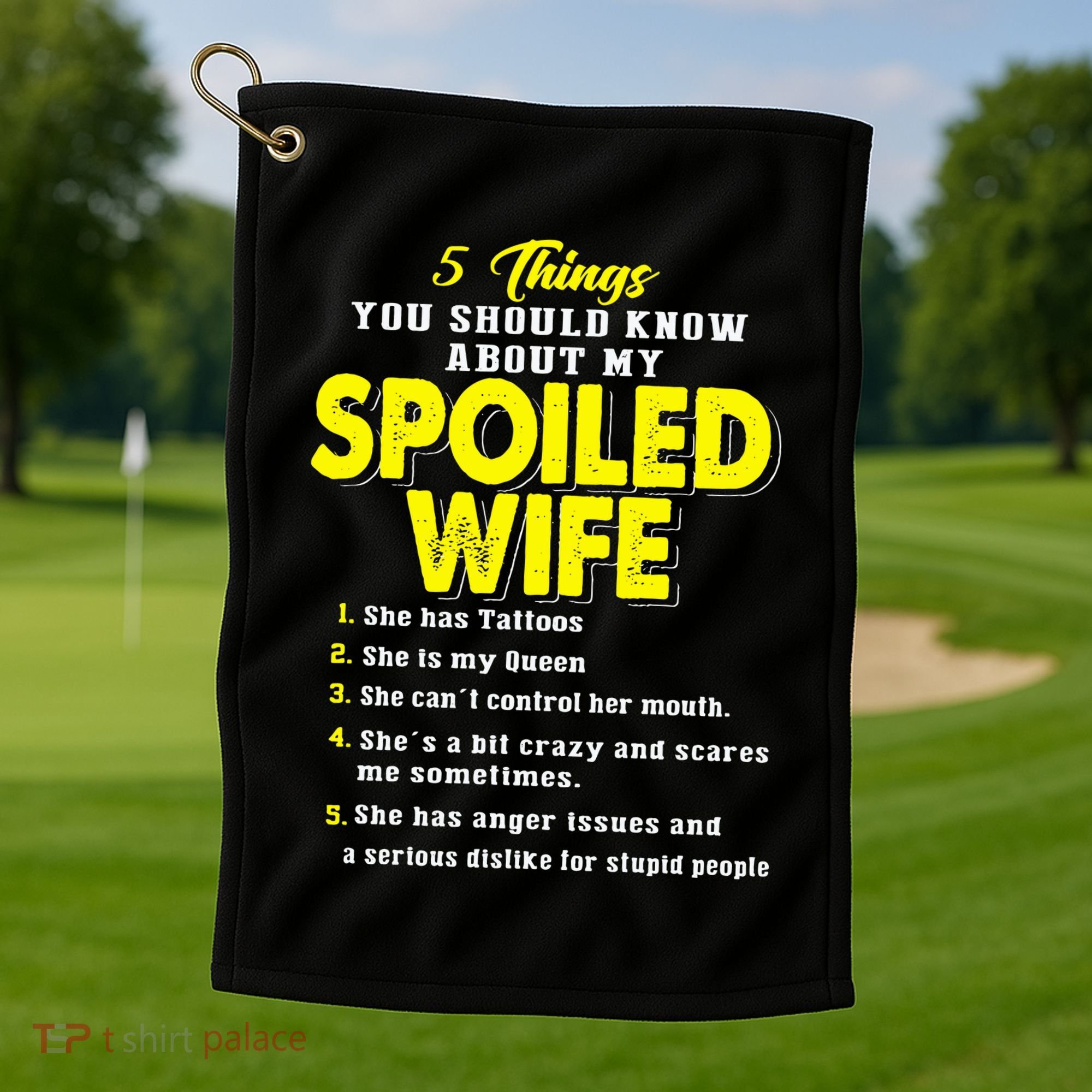 5 Things You Should Know About My Spoiled Wife Golf Towel