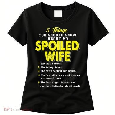 5 Things You Should Know About My Spoiled Wife Women's T-Shirt