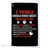 5 Things You Should Know About My Spoiled Wife She's Dog Mom Cute Gift Golf Towel thumb 0