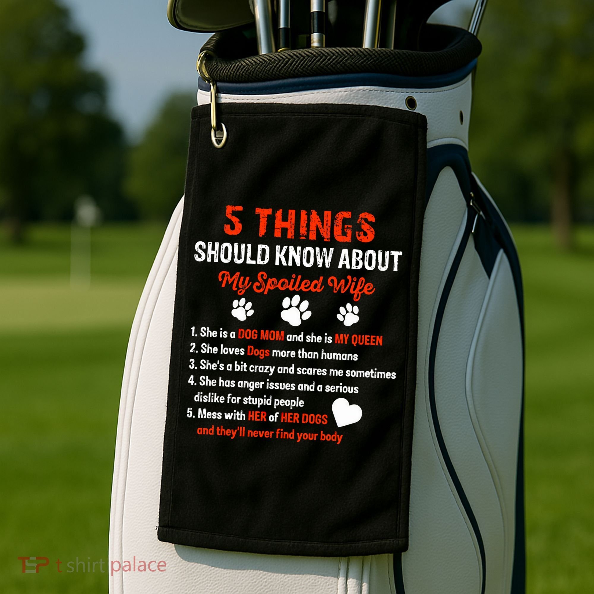 5 Things You Should Know About My Spoiled Wife She's Dog Mom Cute Gift Golf Towel