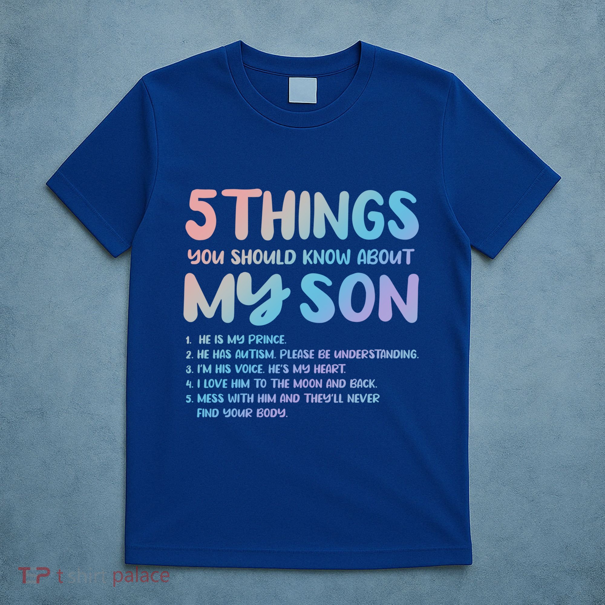 5 Things You Should Know About My Son Gift Proud Autism Parent Gift T-Shirt