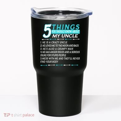 5 Things You Should Know About My Uncle Funny Tumbler