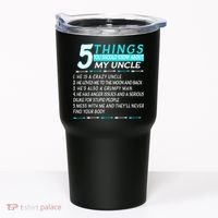 5 Things You Should Know About My Uncle Funny Tumbler thumb 0