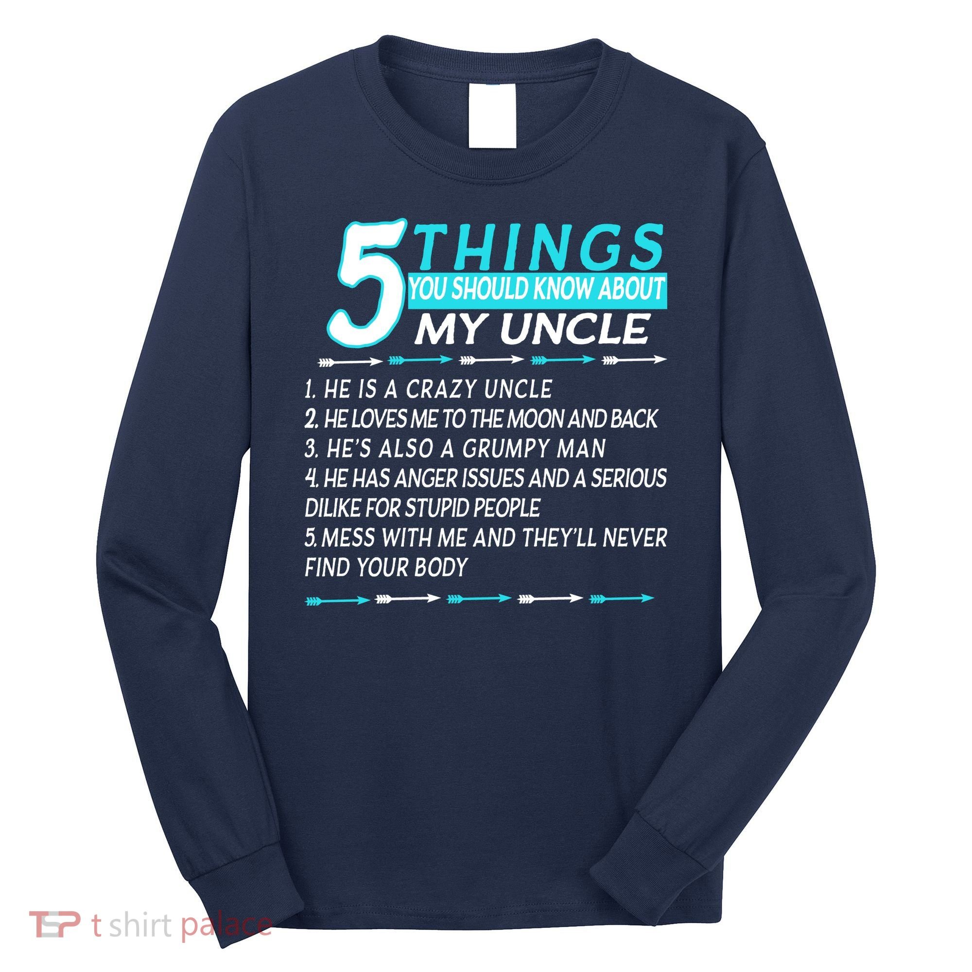 5 Things You Should Know About My Uncle Funny Long Sleeve Shirt