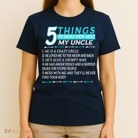 5 Things You Should Know About My Uncle Funny T-Shirt thumb 4