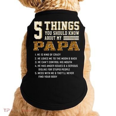 5 Things You Should Know About My Papa Father's Day Doggie Tank