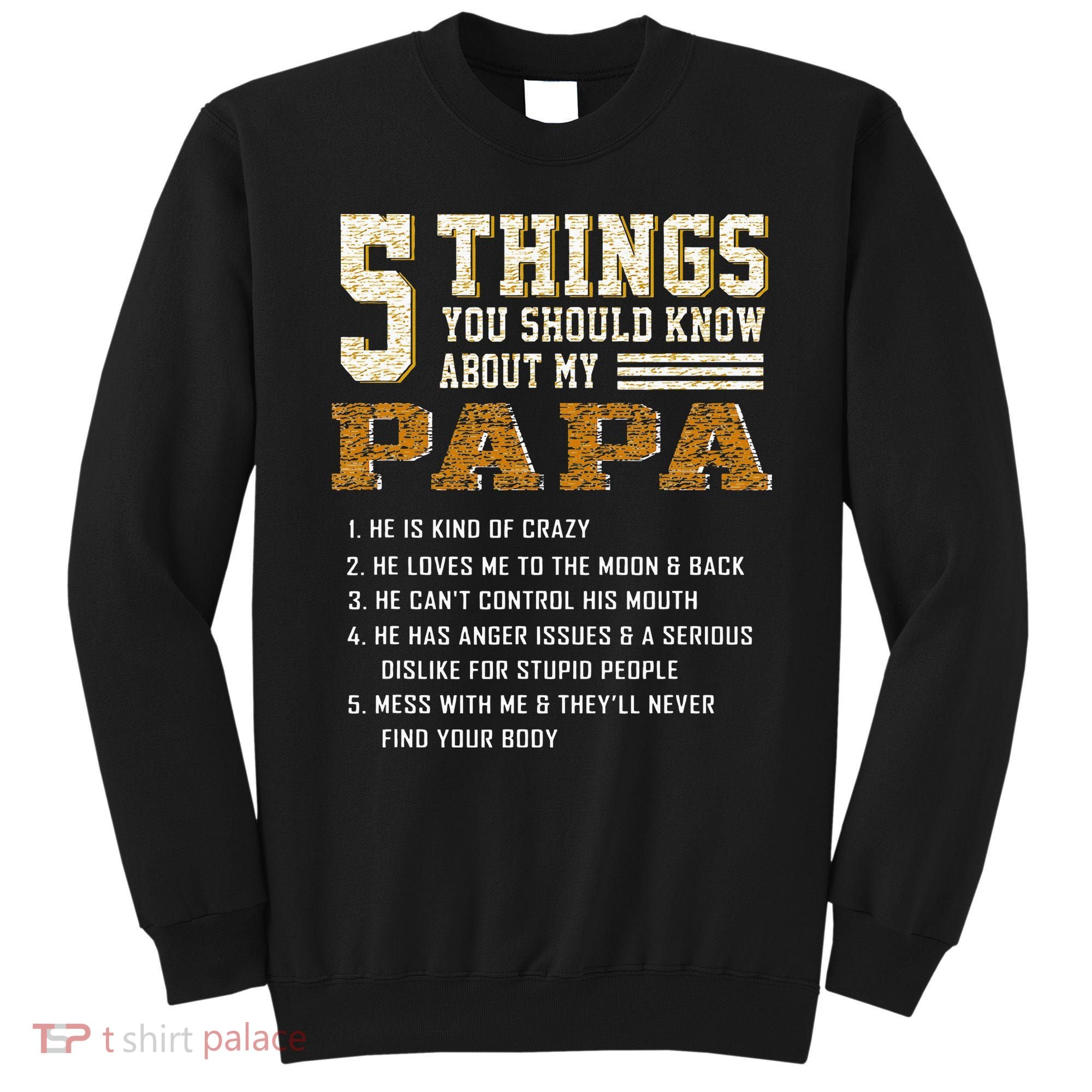 5 Things You Should Know About My Papa Father's Day Sweatshirt