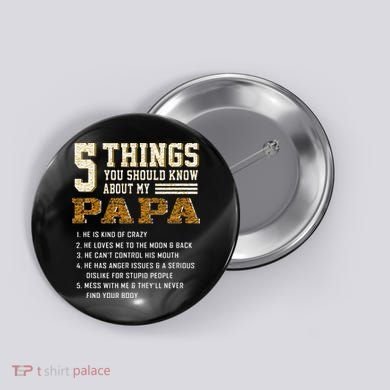 5 Things You Should Know About My Papa Father's Day Button