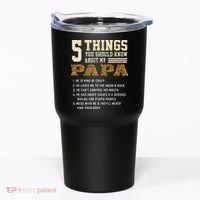 5 Things You Should Know About My Papa Father's Day Tumbler thumb 0