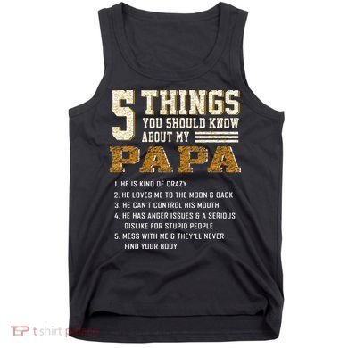 5 Things You Should Know About My Papa Father's Day Tank Top