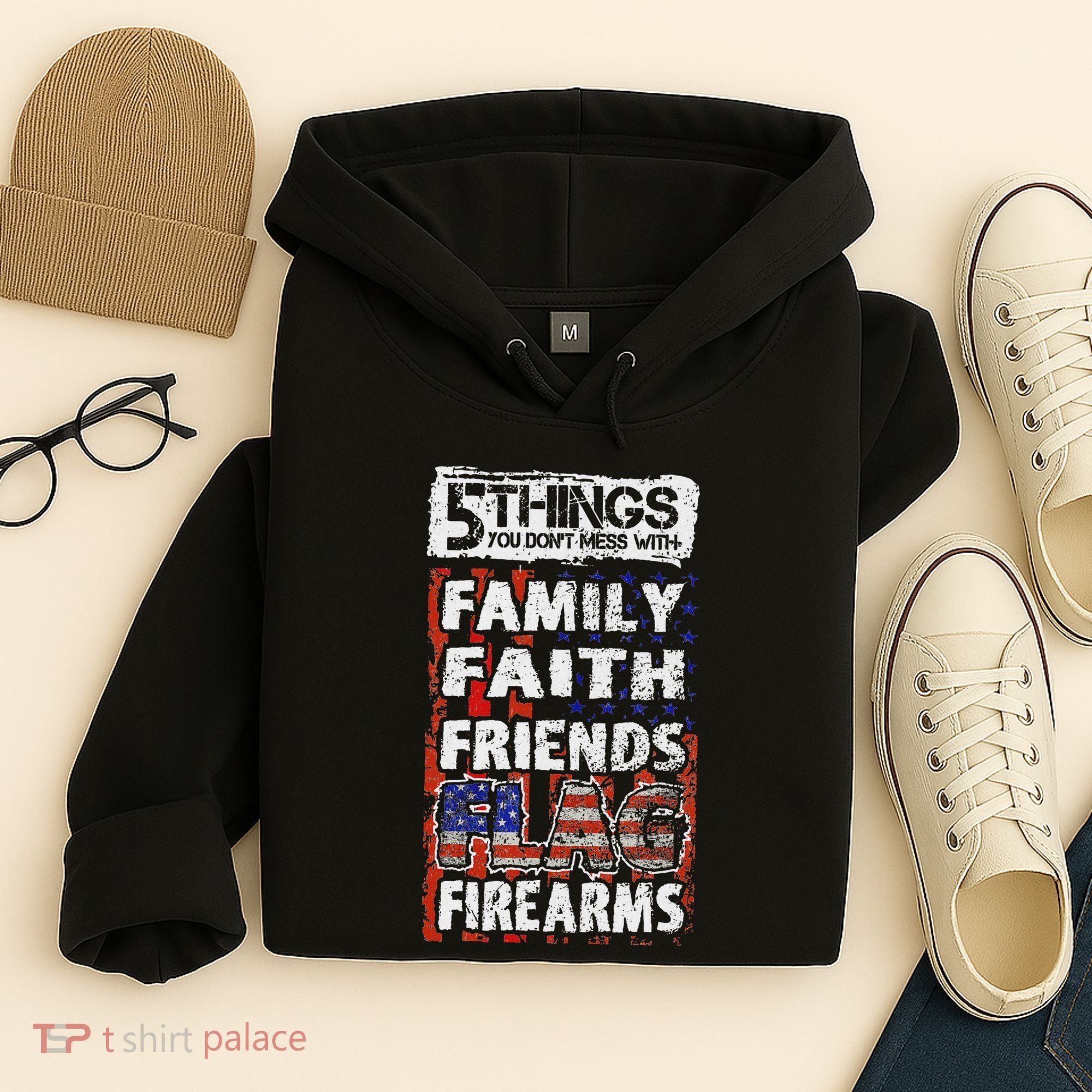 5 Things You Dont Mess With For Proud Patriotic American Hoodie