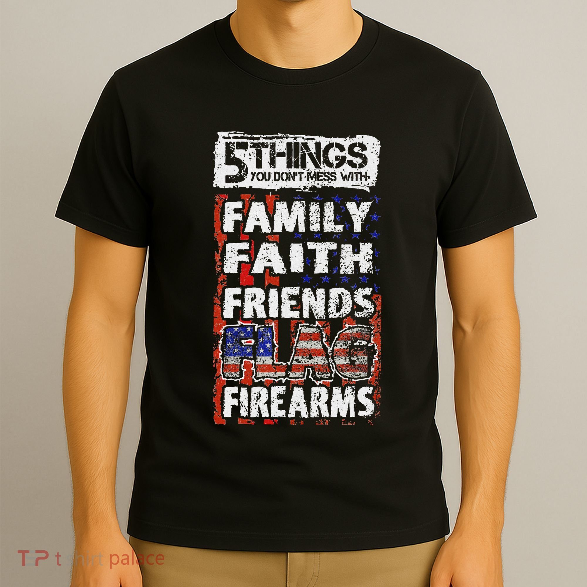 5 Things You Dont Mess With For Proud Patriotic American T-Shirt