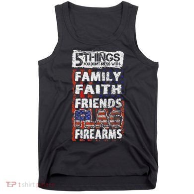 5 Things You Dont Mess With For Proud Patriotic American Tank Top