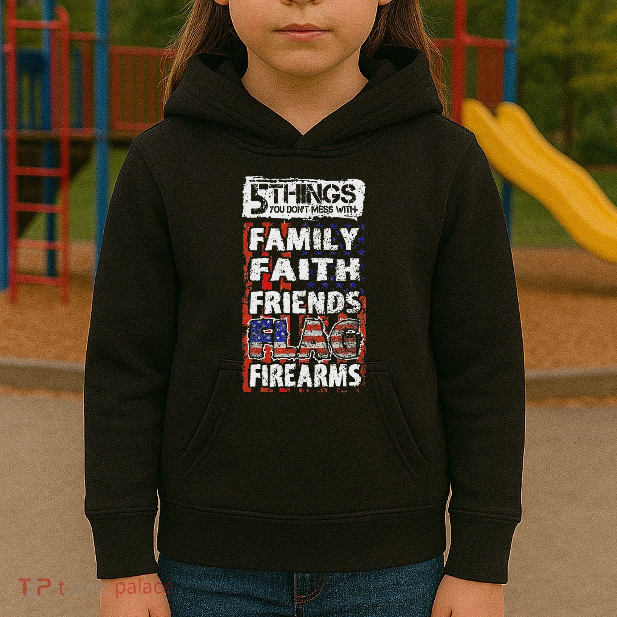 5 Things You Dont Mess With For Proud Patriotic American Kids Hoodie