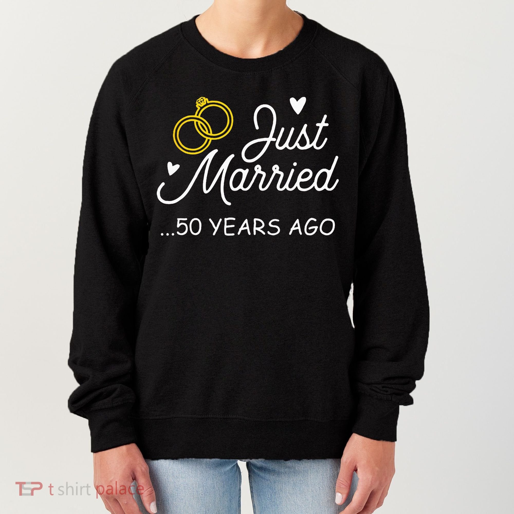 50th Wedding Anniversary Just Married 50 Years Ago Women's Sweatshirt