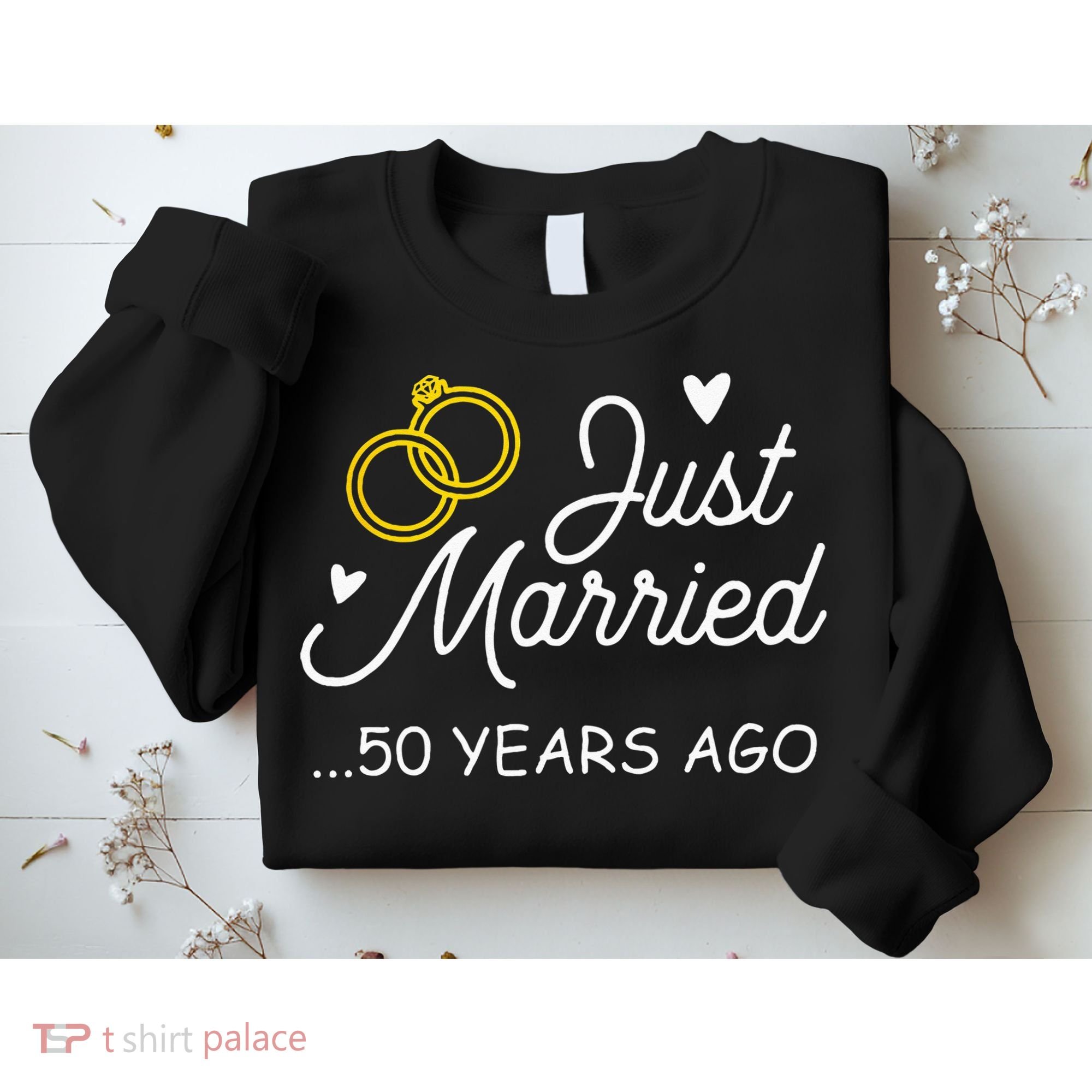 50th Wedding Anniversary Just Married 50 Years Ago Sweatshirt