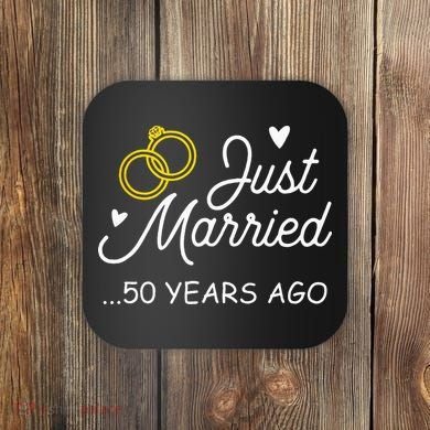 50th Wedding Anniversary Just Married 50 Years Ago Coaster