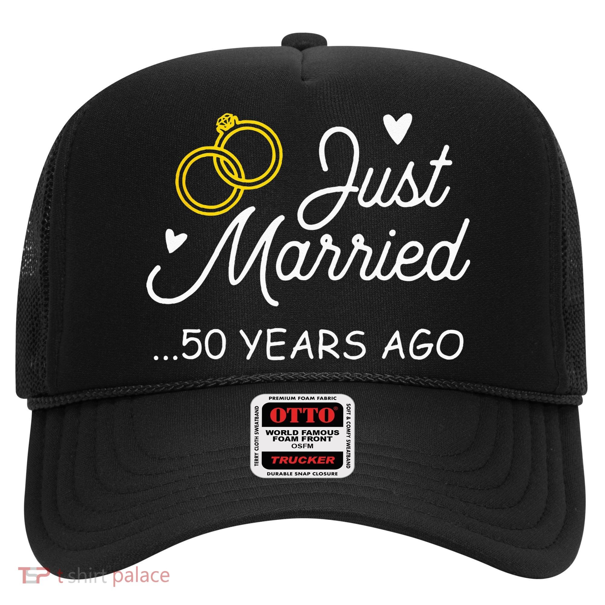 50th Wedding Anniversary Just Married 50 Years Ago Hat