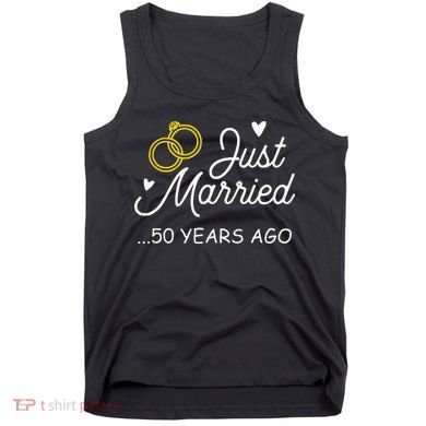 50th Wedding Anniversary Just Married 50 Years Ago Tank Top