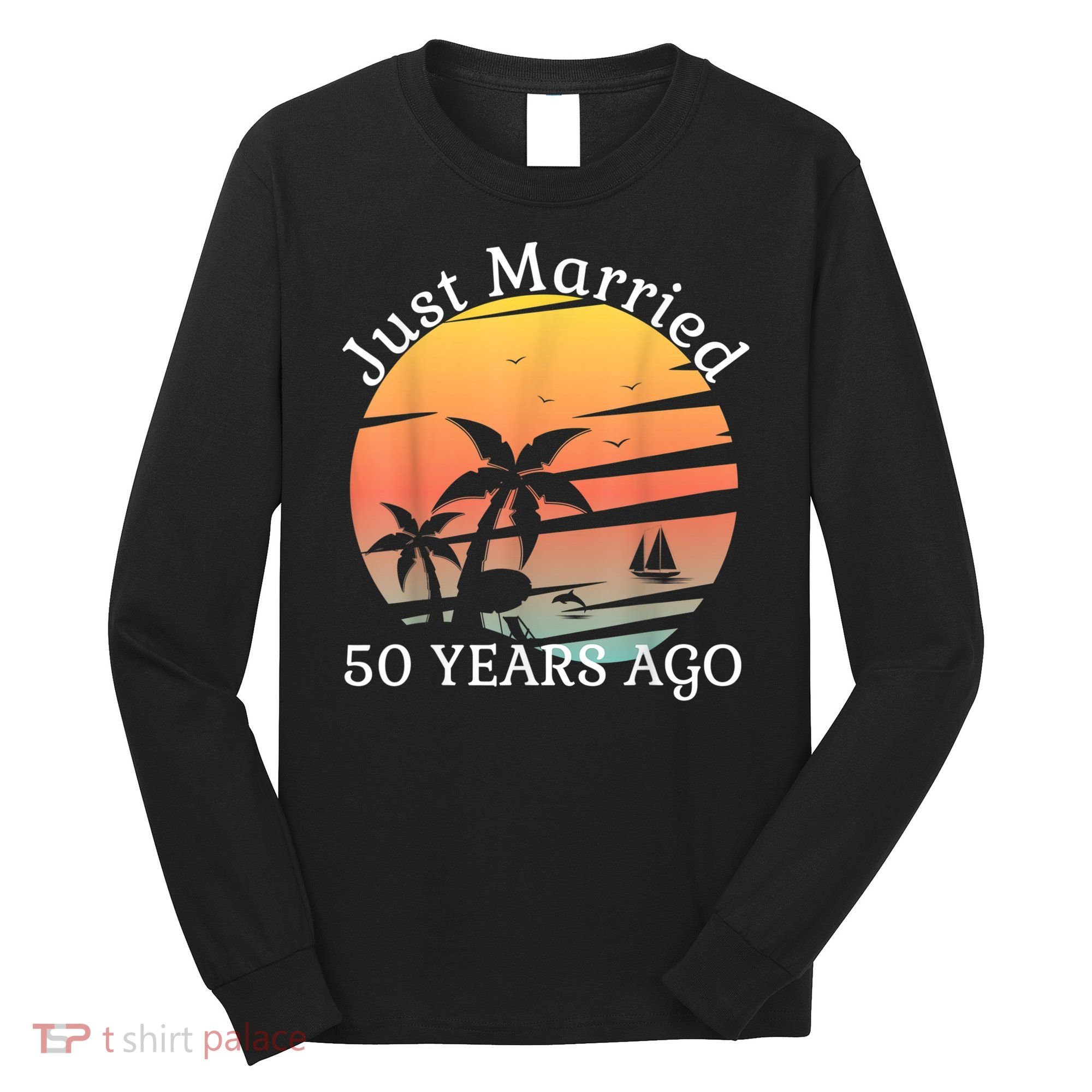 50th Wedding Anniversary Cruise Just Married 50 Years Long Sleeve Shirt