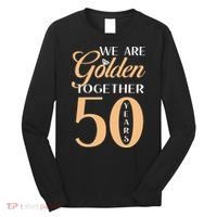 50th Wedding Anniversary We Are Golden Together 50 Years Long Sleeve Shirt thumb 0
