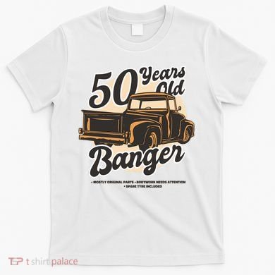 50 Years Old Banger Funny Birthday T-Shirt