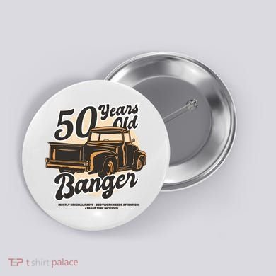 50 Years Old Banger Funny Birthday Button