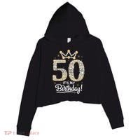 50 years old It's my Birthday Wo 50th Birthday Crop Fleece Hoodie thumb 0