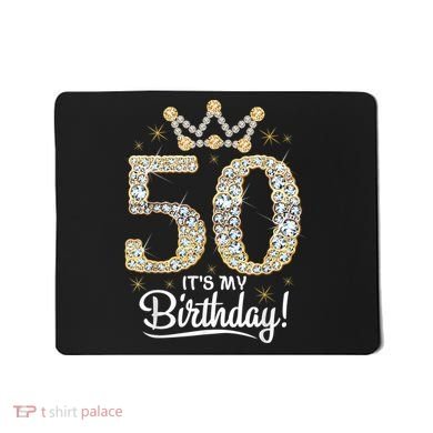 50 years old It's my Birthday Wo 50th Birthday Mousepad
