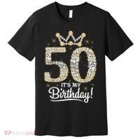 50 years old It's my Birthday Wo 50th Birthday Premium T-Shirt thumb 0