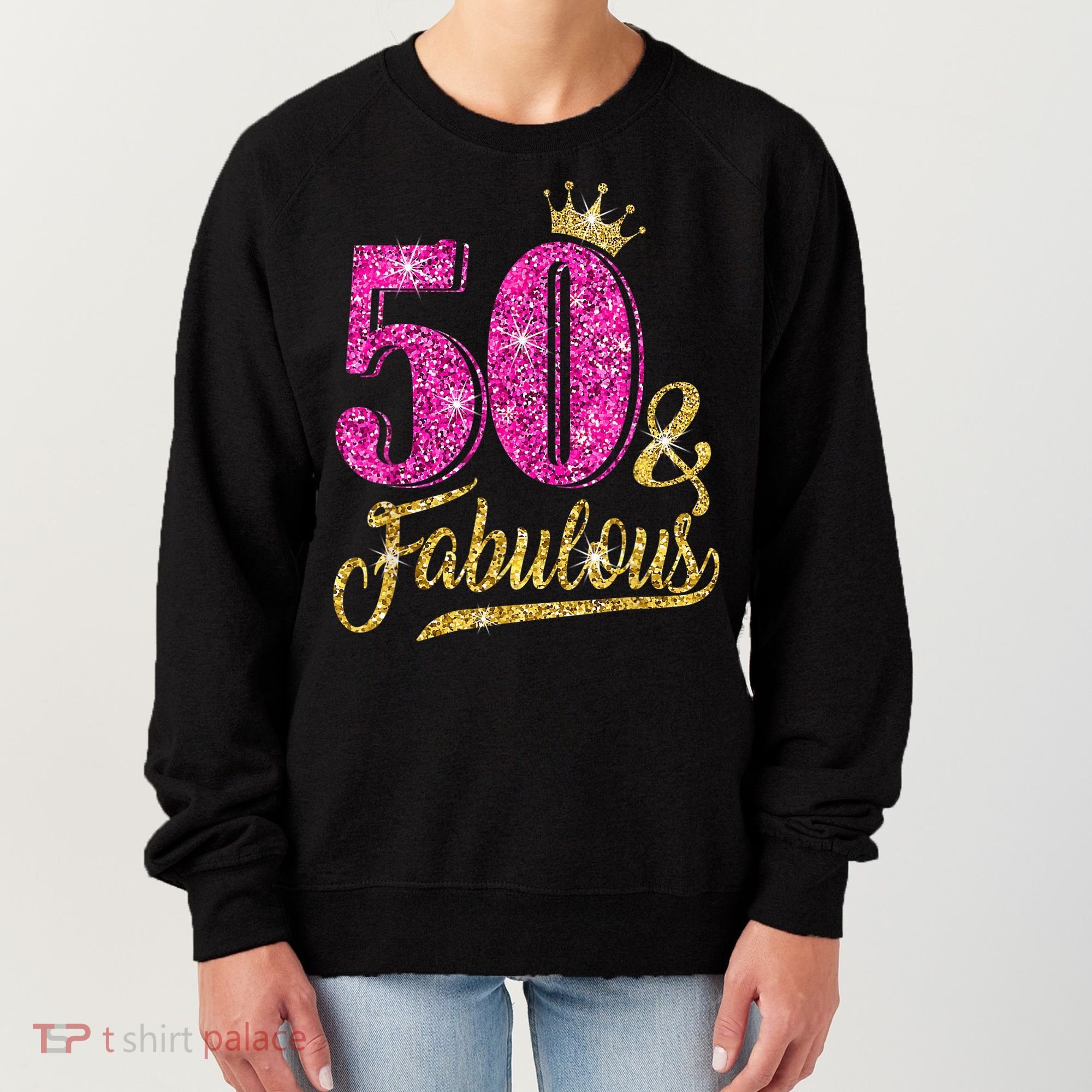 50 Years Old Gift 50 & Fabulous 50th Birthday Pink Crown Women's Sweatshirt
