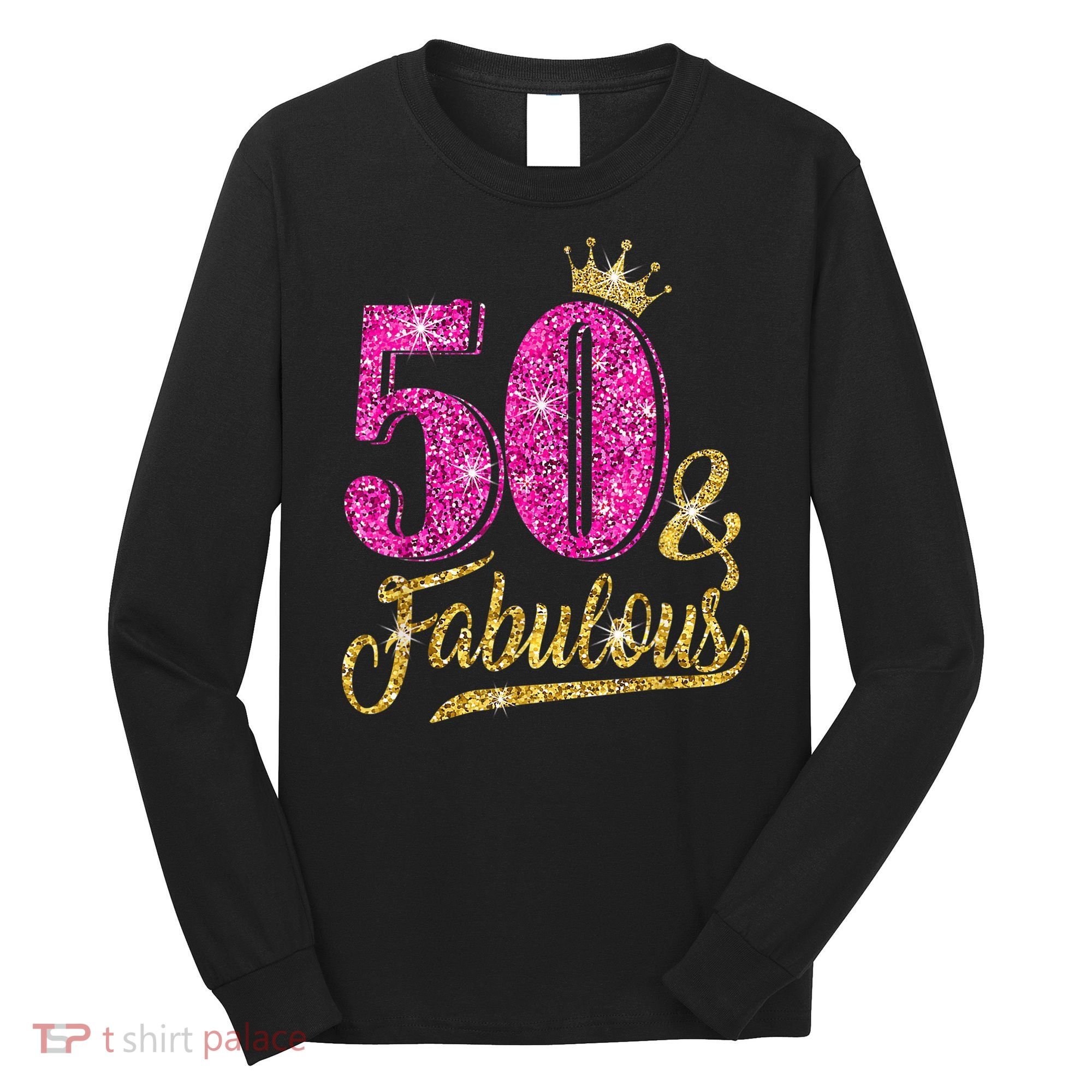 50 Years Old Gift 50 & Fabulous 50th Birthday Pink Crown Long Sleeve Shirt
